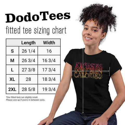 Female workout gear sizing chart for the Excuses Don't Burn Calories design by Dodo Tees. The fitted gym shirts for women come in sizes S-2XL.