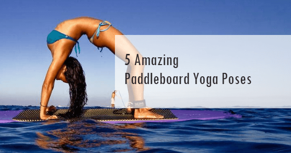 Amazing Paddle board Yoga Poses