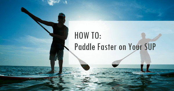How to Paddle Faster on Your SUP – Hornet Watersports