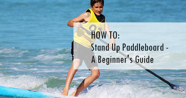 How to Stand Up Paddleboard - A Beginners Guide – Hornet Watersports