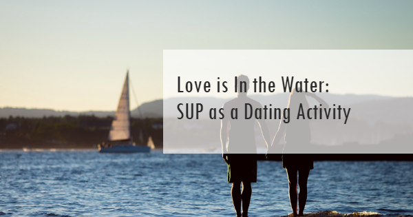 SUP as a Dating Activity