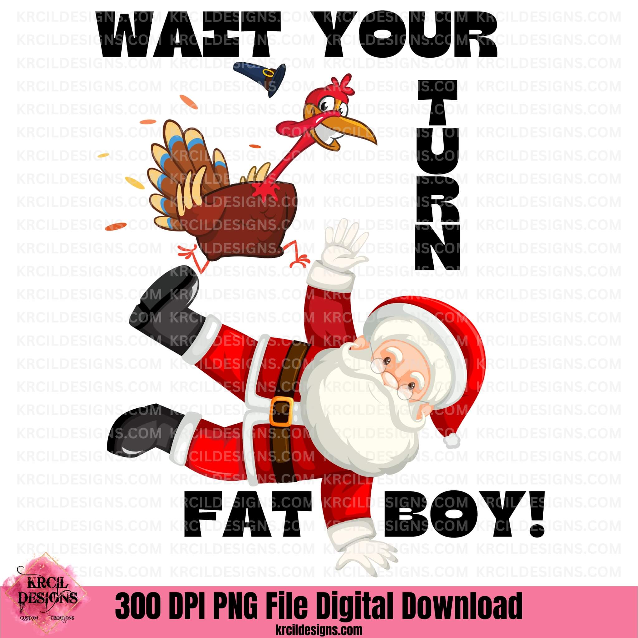 Wait Your Turn Fat Boy! Thanksgiving PNG File Digital Download