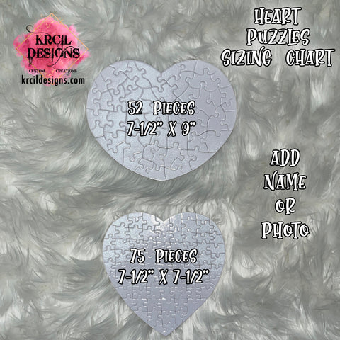 Heart Shaped Puzzles Sizing Chart ~ 2 Sizes ~ 52 Pieces 7-1/2"x9" ~ 75 Pieces 7-1/2"x7-1/2" ~ CUSTOMIZE ME ~ YOU PICK ANY DESIGN, IMAGE, OR TEXT & WE MAKE IT! ~ Thank you for stopping by KRCIL DESIGNS! We hope you enjoy your stay! Happy Shopping! ~ KRCIL DESIGNS specializes in customization and personalization of apparel and drinkware items, creating unique one-of-a-kind personalized custom gifts. For your personal custom order visit us at krcildesigns.com