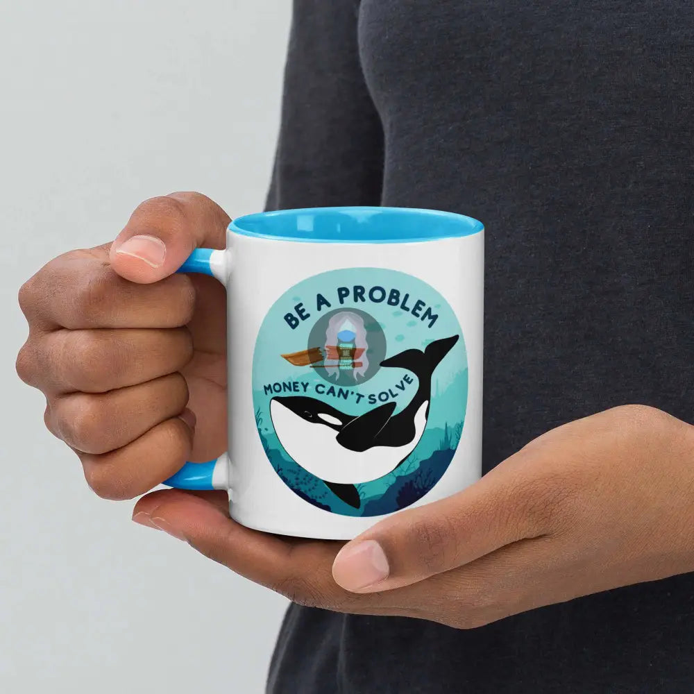 store product block Orca "Be a Problem Money Can't Solve" Mug with Color Inside poster