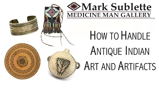 How to Handle Antique Native American Indian Art and Artifacts