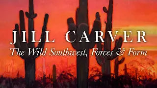 Jill Carver: The Wild Southwest, Forces and Form | Artist Insights