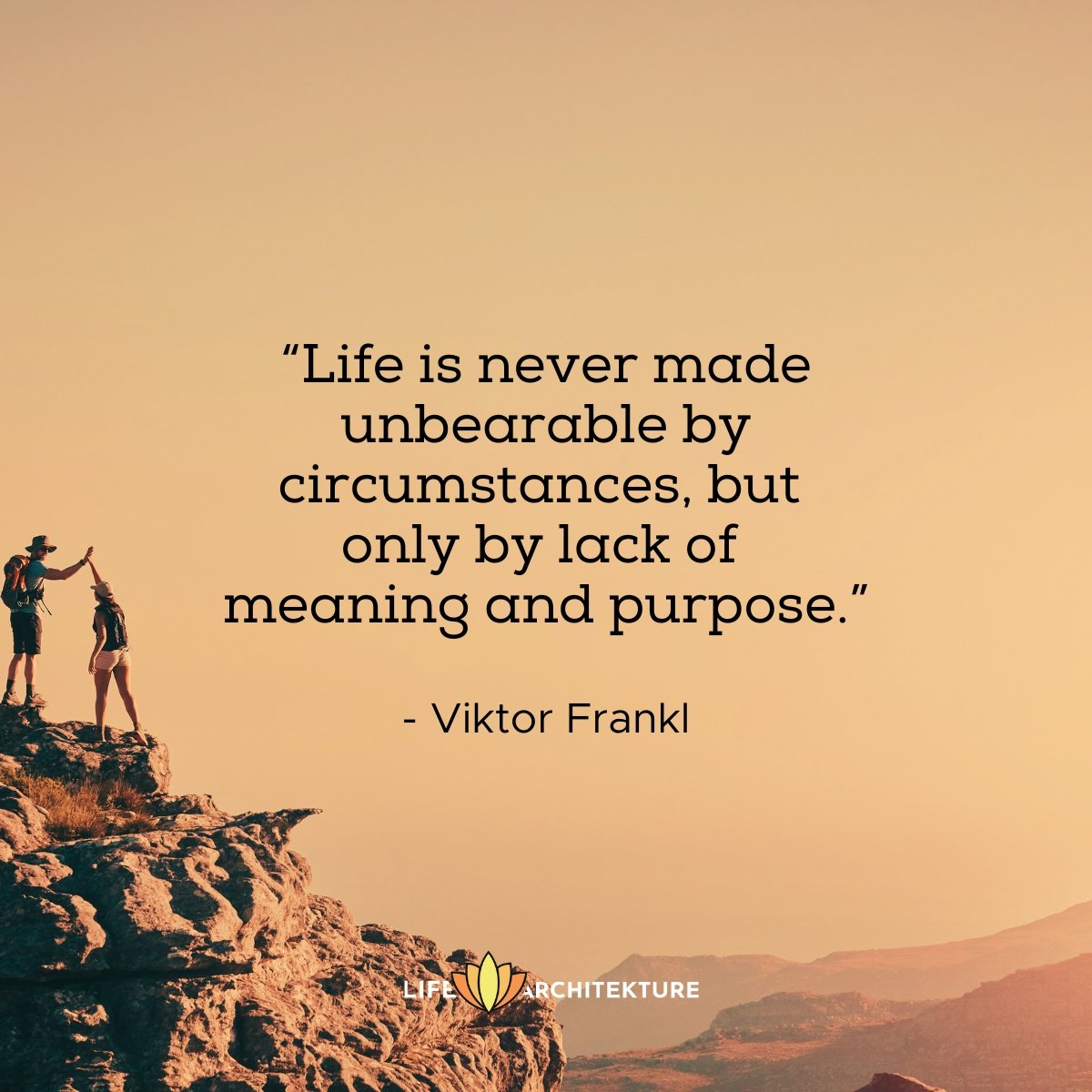 Life is never made unbearable by circumstances, but only by lack of meaning and purpose Viktor Frankl Spiritual Healing Quotes