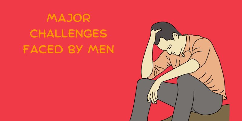 Major challenges faced by men in their lives - Livmuztang