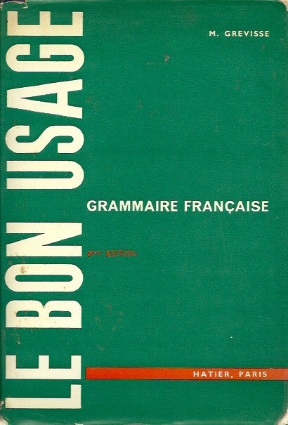 GREVISSE, MAURICE. Le bon usage. Grammaire française avec des remarques sur  la langue française d'aujourd'hui. 8e édition revue.