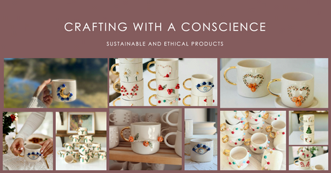 Sustainability and Ethical Crafting
