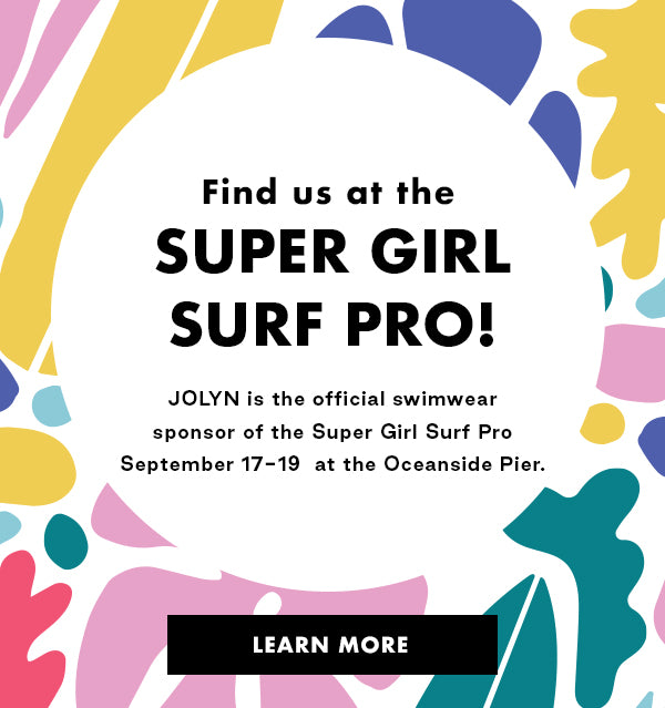 Find us at the Super Girl Surf Pro! JOLYN is a sponsor of the 2021 Super Girl Surf Pro Sep 17 - 19th at Oceanside Pier