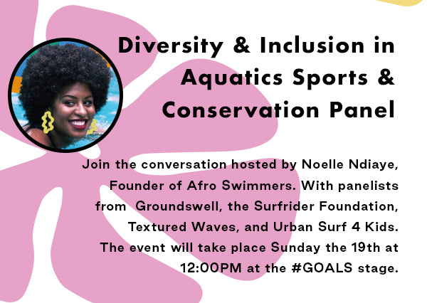 Diversity and inclusion in aquatic sports and conversation panel. Join the conversation hosted by Noelle Ndiaye, founder of Afro Swimmers at 12pm at the GOALS stage. 