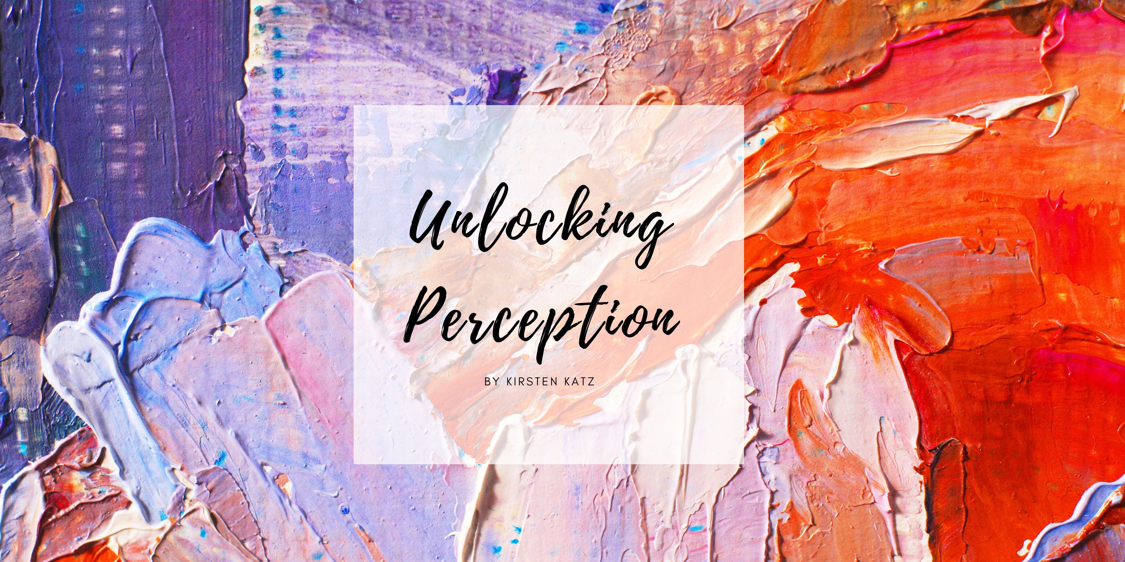 Unlocking-Perception Kirsten Katz