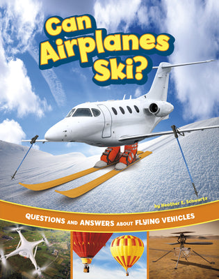 Can Airplanes Ski?: Questions and Answers About Flying Vehicles (Transportation Explorer)