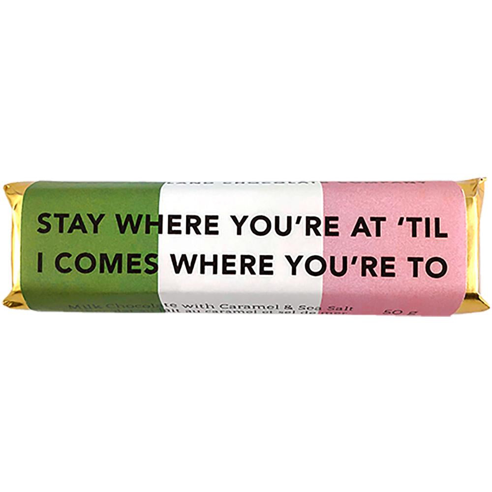 Stay Where You Re At Til I Comes Where You Re To Newfoundland Chocolate Company