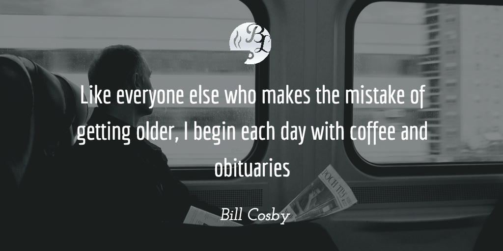 Like everyone else who makes the mistake of getting older, I begin each day with coffee and obituaries