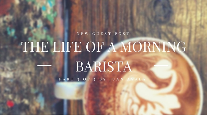 The Life of a Morning Barista - Part 3