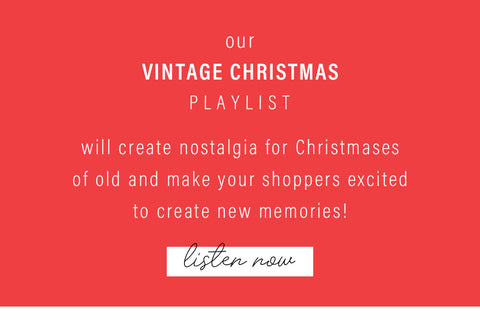 Our Vintage Christmas playlist will create nostalgia for Christmases of old and make your shoppers excited to create new memories.