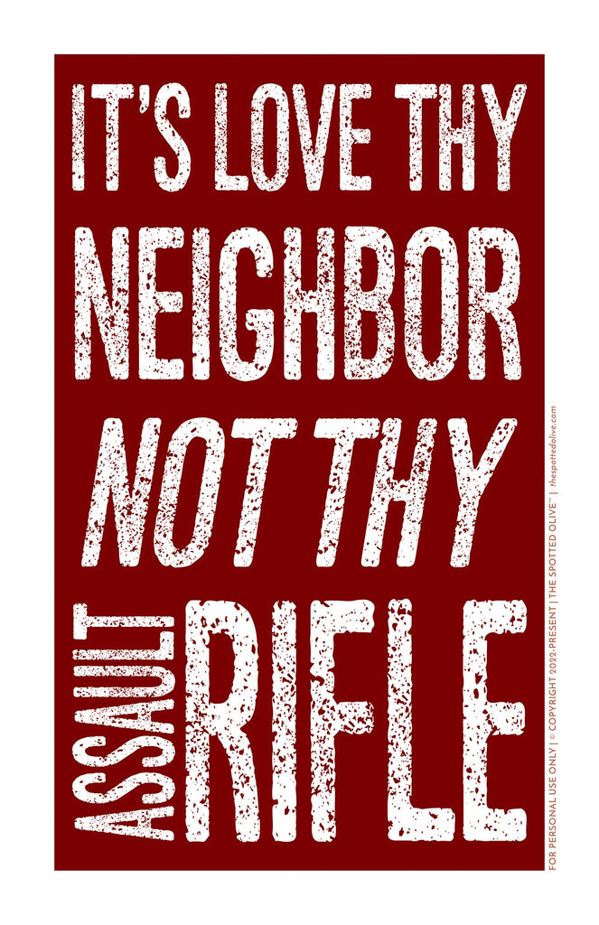 Love Thy Neighbor Gun Reform Poster by The Spotted Olive