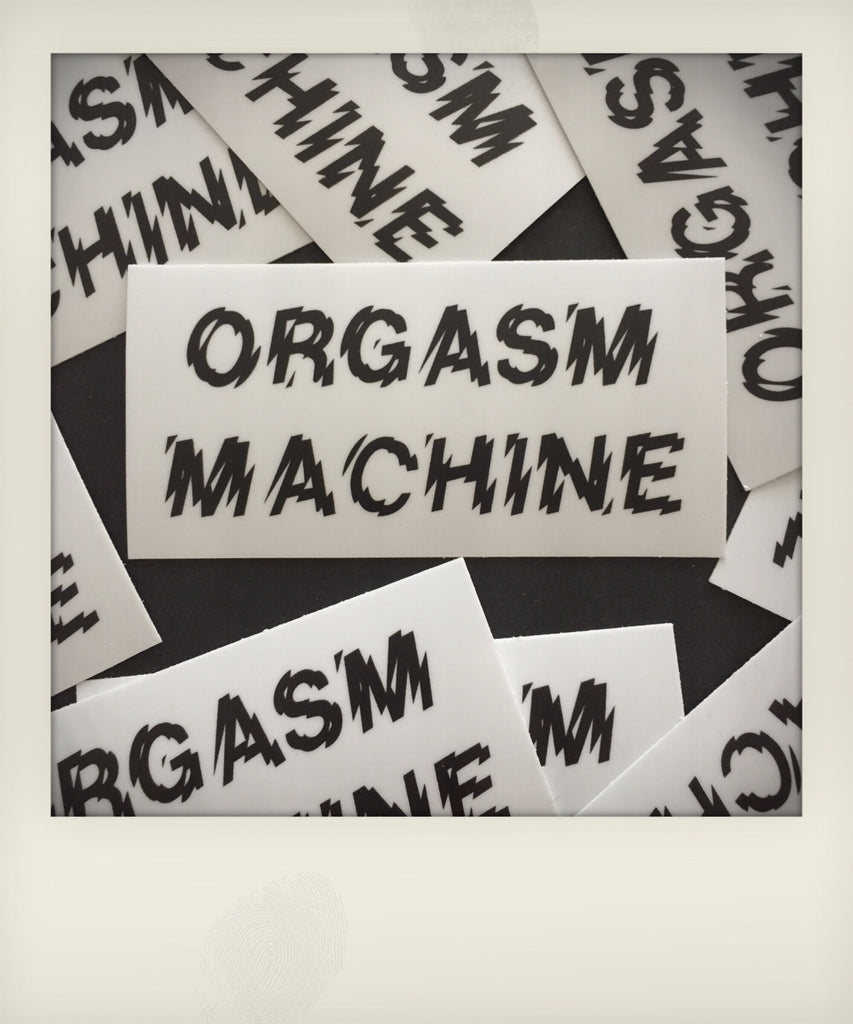 Orgasm Machine Sticker Support Good Times