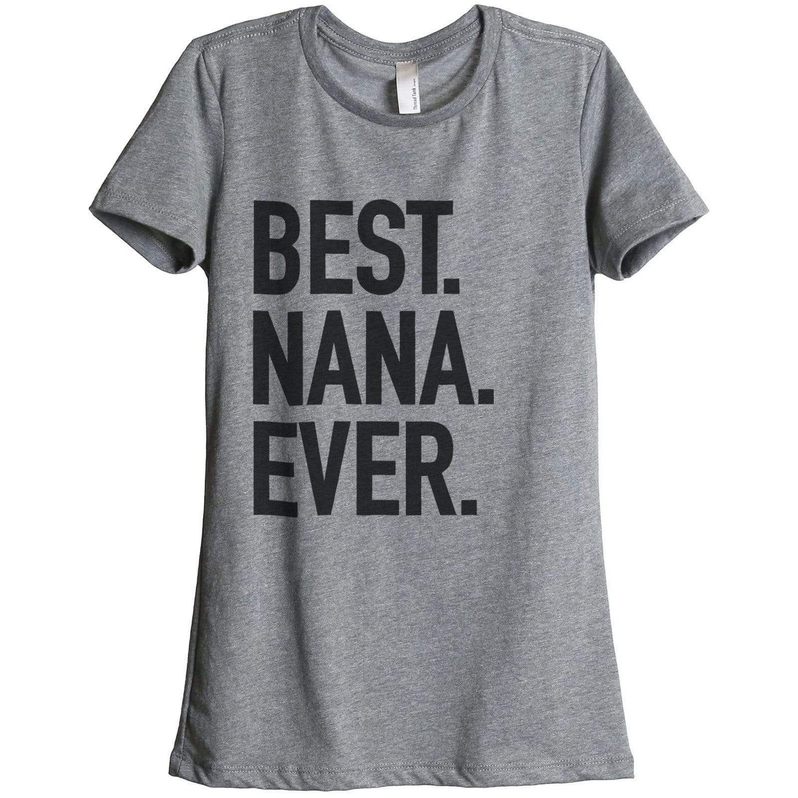 Best Nana Ever Women Relaxed Crew T-Shirt Tee Graphic Top – Stories You ...