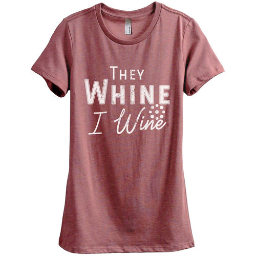 They Whine I Wine Women\'s Relaxed Crewneck Graphic T-Shirt Top Tee