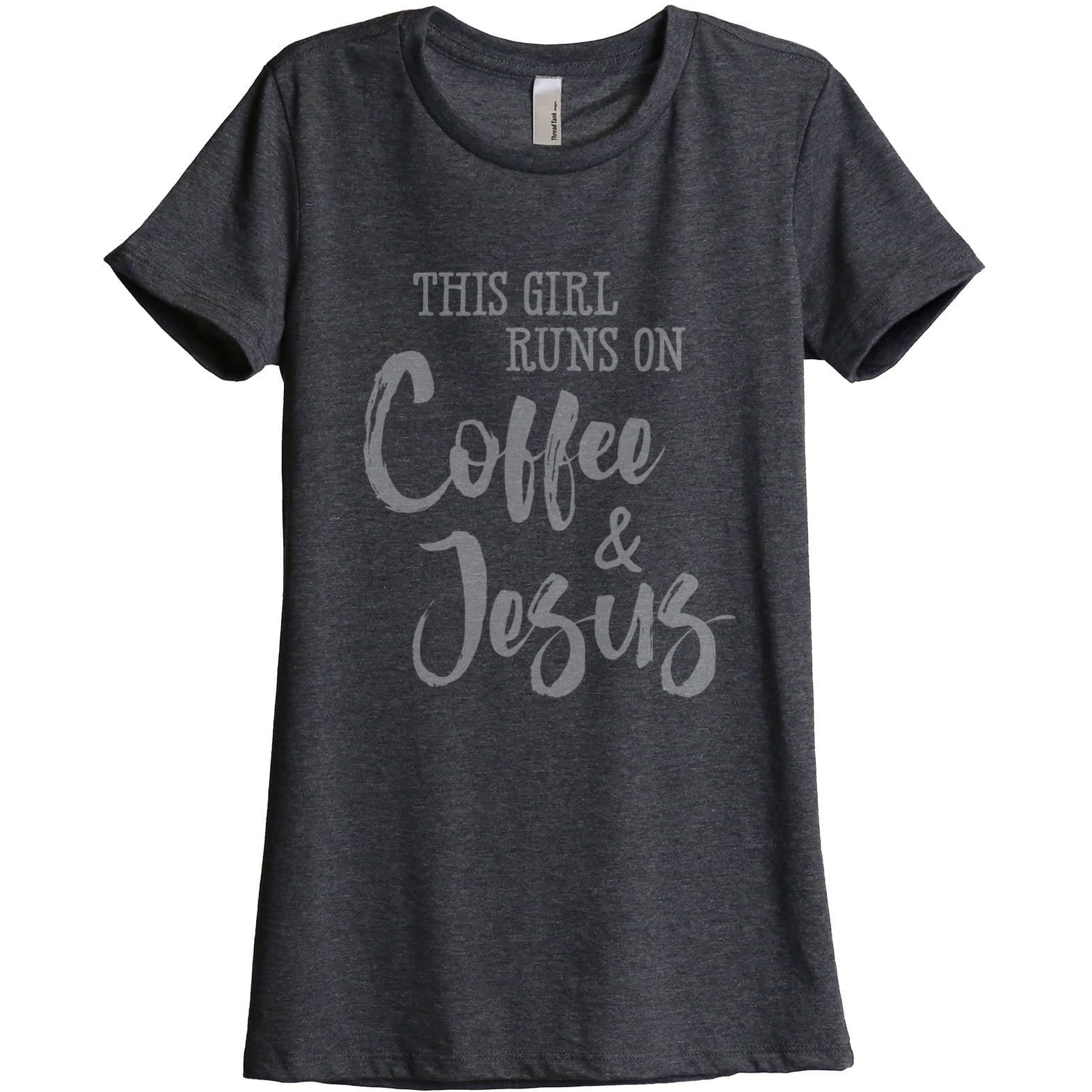 This Girl Runs On Coffee And Jesus Women Relaxed Crew T-Shirt Tee ...