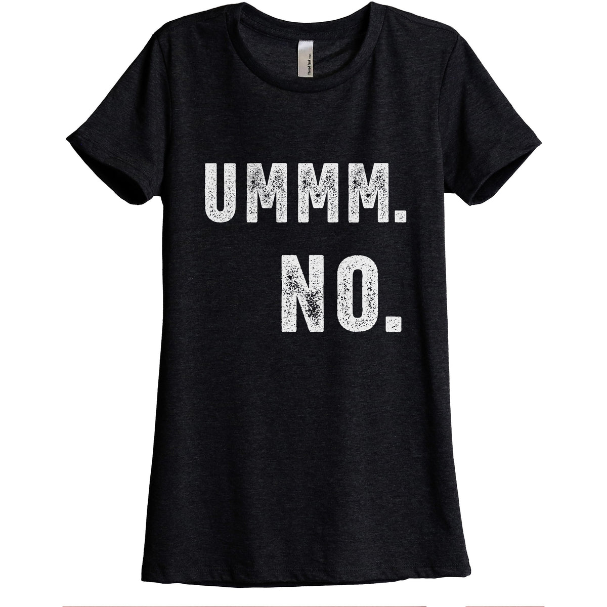 Ummm NO Women Relaxed Crew T-Shirt Tee Graphic Top | Thread Tank ...