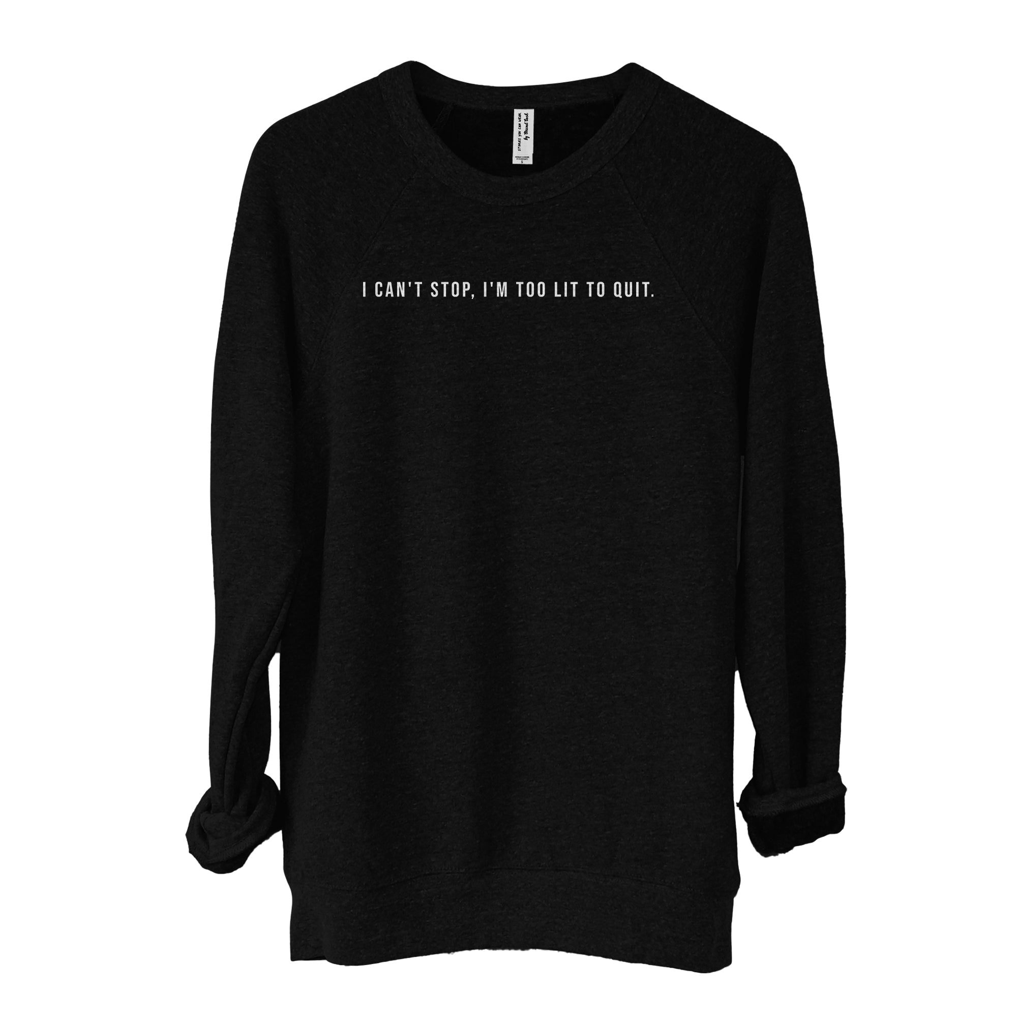 I Can't Stop, I'm Too Lit to Quit Fleece Sweater - Stories You Can Wear product image