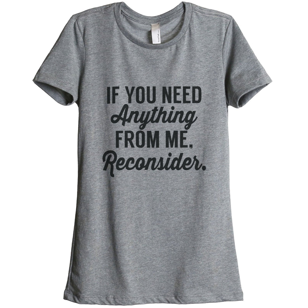 If You Need Anything From Me Reconsider Women Relaxed Crew T-Shirt Tee ...