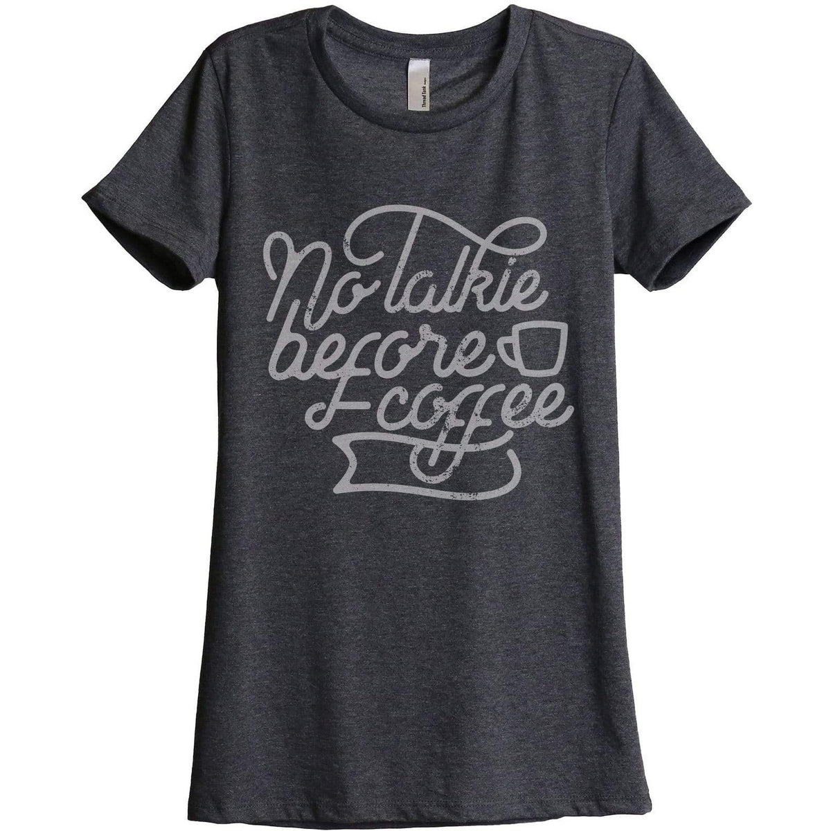 No Talkie Before Coffee Women Relaxed Crew T-Shirt Tee Graphic Top ...