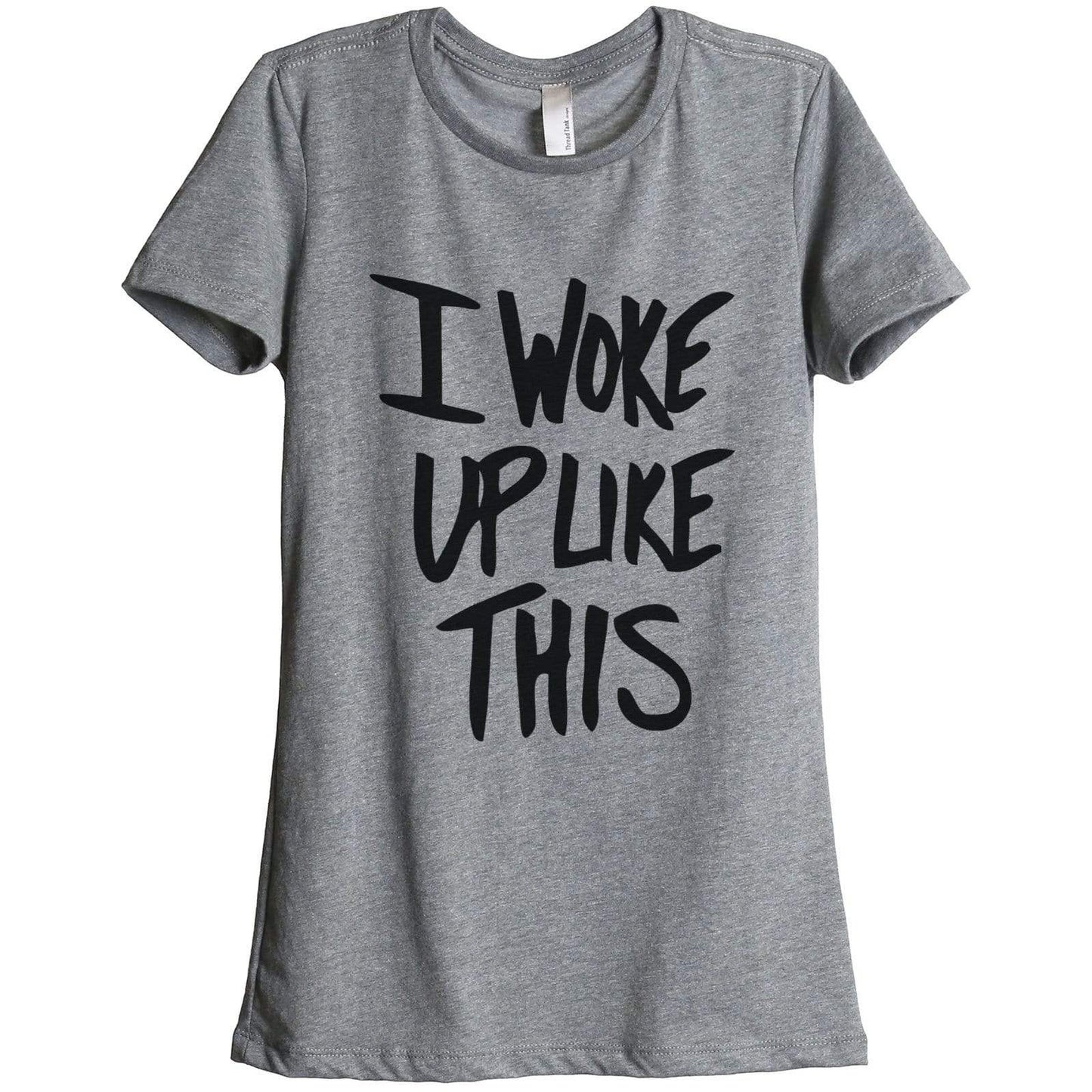 I Woke Up Like This Women Relaxed Crew T-Shirt Tee Graphic Top ...