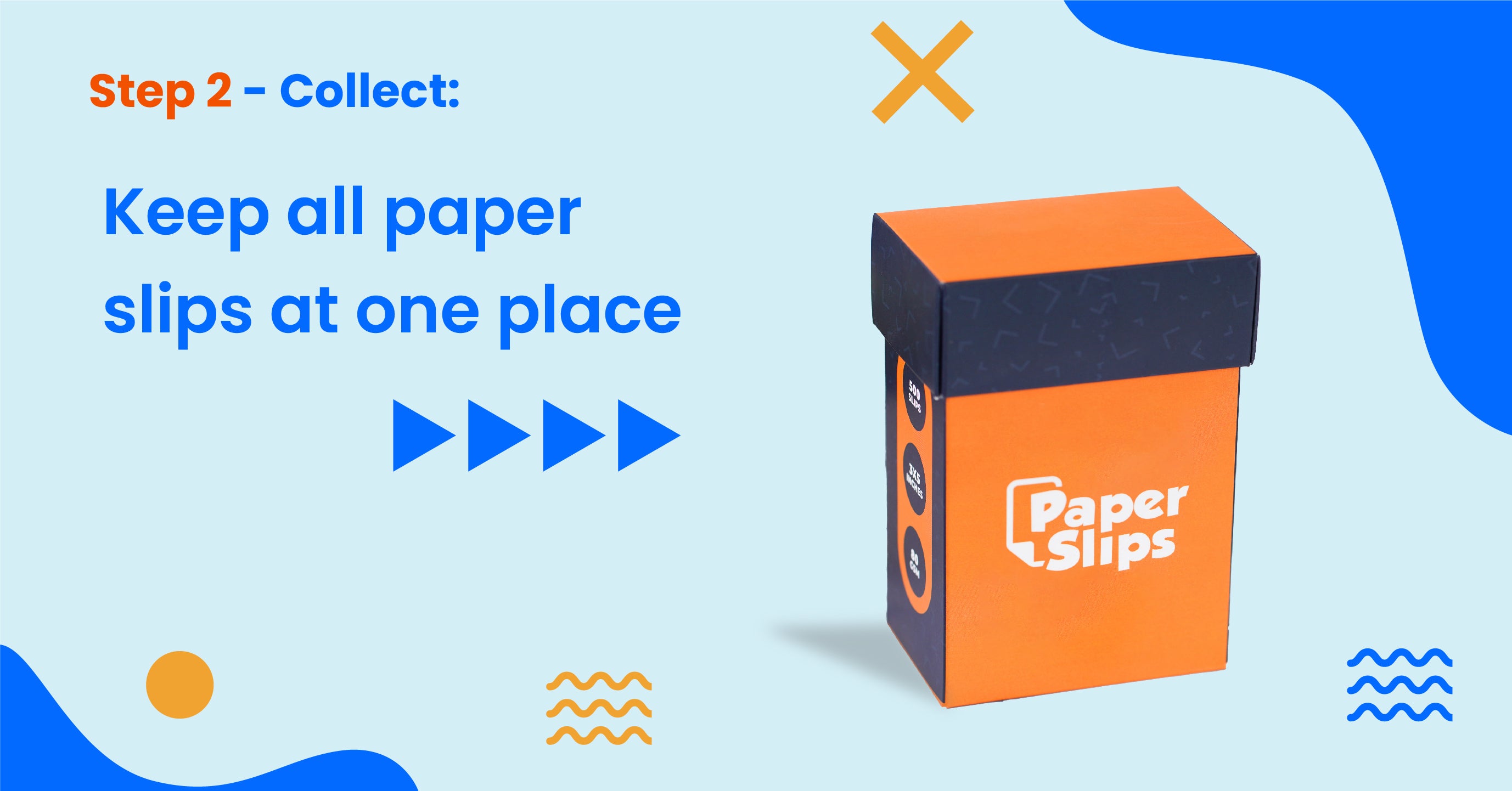 keep all paper slips at one place