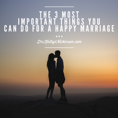 The 3 Most Important Things You Can Do For A Happy Marriage – Dr Kathy ...
