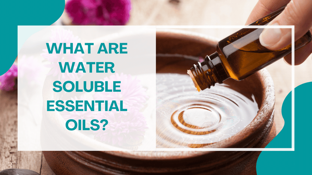 what are water soluble essential oils & meaning