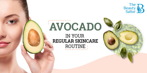 avocado in your regular skincare routine