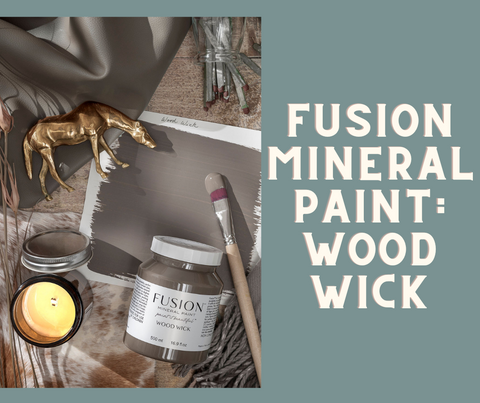 Fusion Mineral Paint Color: Wood Wick