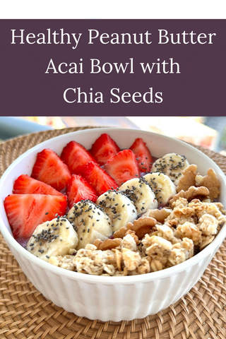 Healthy Peanut Butter Acai Bowl with Chia Seeds