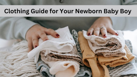 Clothing guide for newborn baby boy
