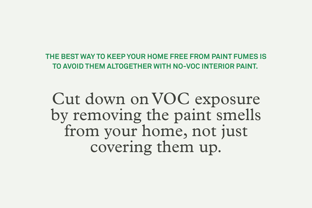 Avoid VOC exposure by removing paint smells