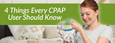 4 Things Every CPAP User Should Know