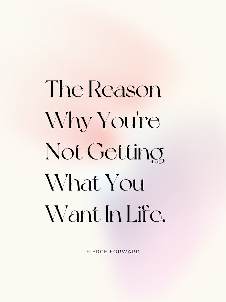 Text: The Reason Why You're Not Getting What You Want In Life