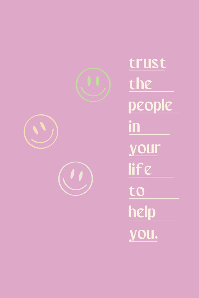 Text: Trust the People in Your Life to Help You