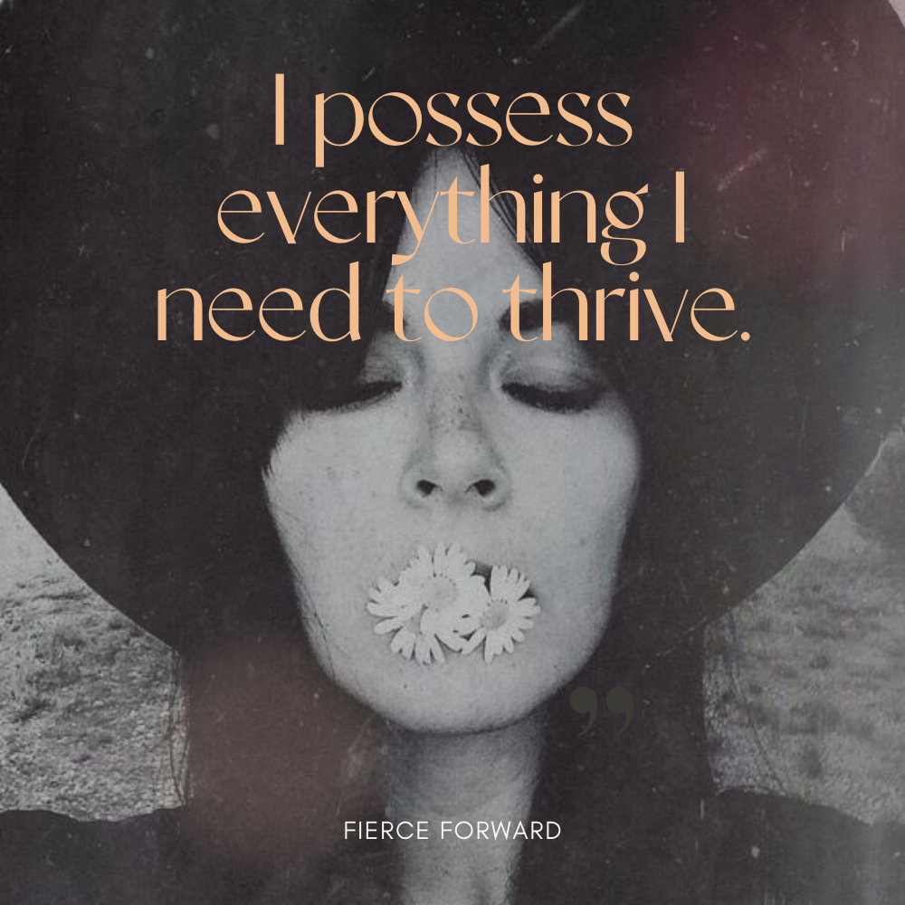 woman with flower in mouth and a quote that reads, "I possess everything I need to thrive," demonstrating self-empowerment through self-care.