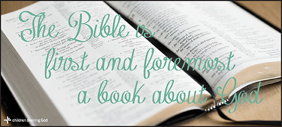 Children Desiring God Blog //  Reading the Bible through the Right Lens