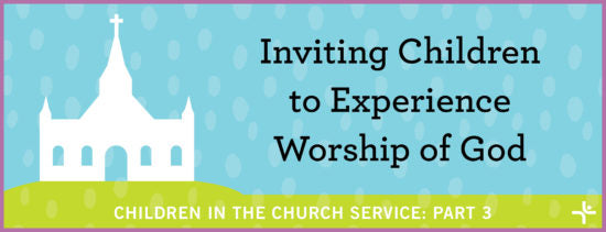 Inviting Children to Experience Worship of God