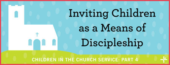Inviting Children as a Means of Discipleship