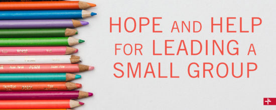 Children Desiring God Blog // Hope and Help for Leading a Small Group