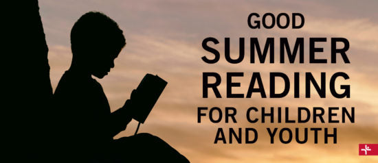 Children Desiring God Blog // Good Summer Reading for Children and Youth
