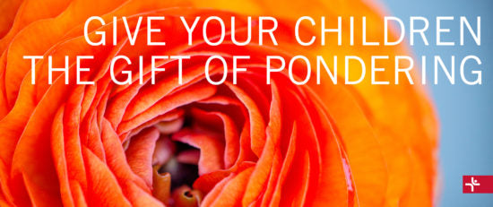 Children Desiring God Blog // Give Children the Gift of Pondering